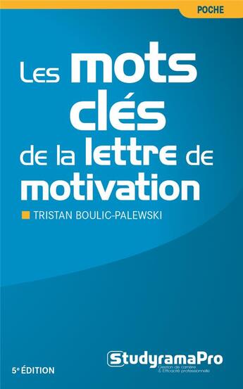 Couverture du livre « Les mots clés de la lettre de motivation (5e édition) » de Tristan Boulic-Palewski aux éditions Studyrama