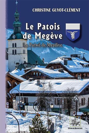 Couverture du livre « Le patois de Megève / le patwé de Mezdive » de Christine Guyot-Clement aux éditions Editions Des Regionalismes