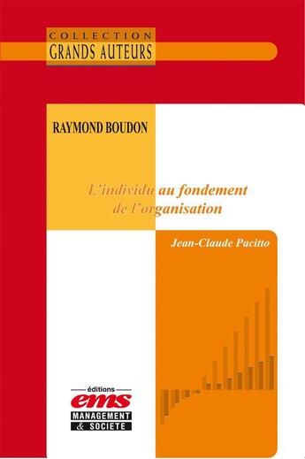 Couverture du livre « Raymond Boudon ; l'individu au fondement de l'organisation » de Jean-Claude Pacitto aux éditions Ems