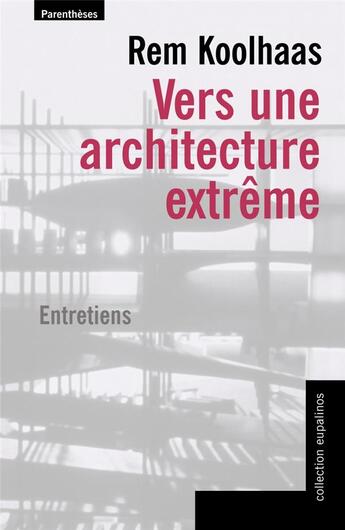Couverture du livre « Vers une architecture extrême » de Rem Koolhaas aux éditions Parentheses