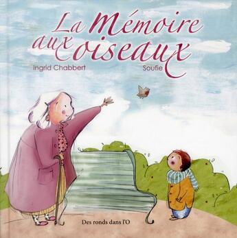 Couverture du livre « La mémoire aux oiseaux » de Ingrid Chabbert et Soufie aux éditions Des Ronds Dans L'o