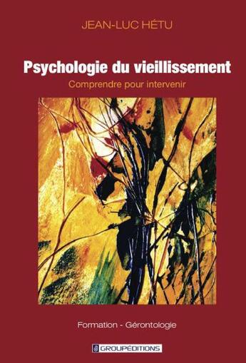 Couverture du livre « Psychologie du vieillissement » de Jean-Luc Hetu aux éditions Groupeditions