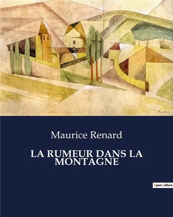 Couverture du livre « LA RUMEUR DANS LA MONTAGNE » de Maurice Renard aux éditions Culturea
