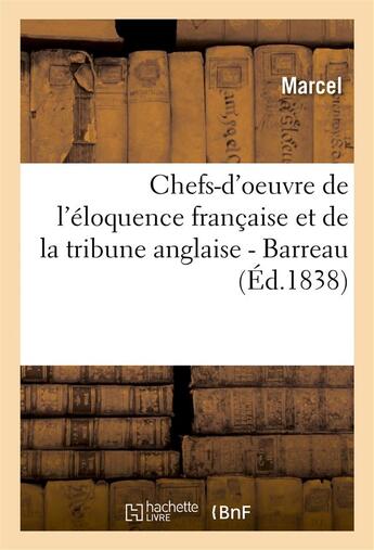 Couverture du livre « Chefs-d'oeuvre de l'eloquence francaise et de la tribune anglaise.... barreau » de Marcel aux éditions Hachette Bnf