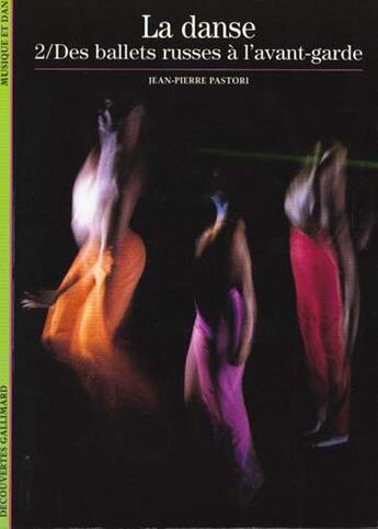 Couverture du livre « La danse - des ballets russes a l'avant-garde » de Jean-Pierre Pastori aux éditions Gallimard