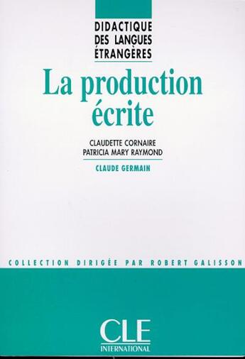 Couverture du livre « La production ecrite » de Claudette Cornaire aux éditions Cle International