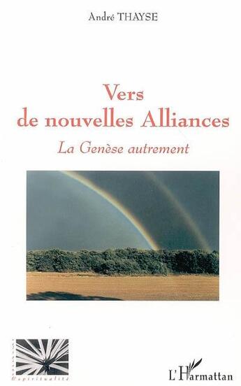 Couverture du livre « Vers de nouvelles alliances : La Genèse autrement » de André Thayse aux éditions L'harmattan