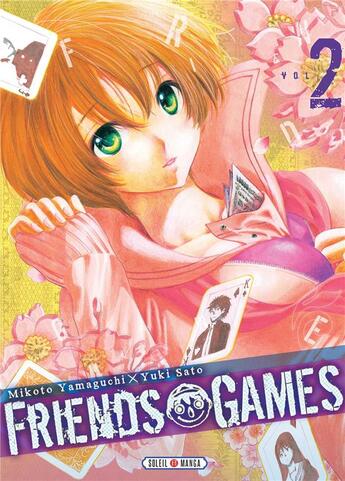 Couverture du livre « Friends games Tome 2 » de Yuki Sato et Mikoto Yamaguchi aux éditions Soleil