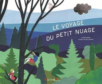 Couverture du livre « Le voyage du petit nuage » de Charlotte Des Ligneris et Coline Pierre aux éditions Grund