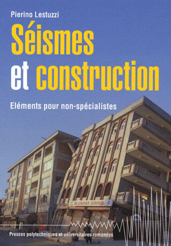 Couverture du livre « Séismes et constructions : éléments pour non-spécialistes » de Pierino Lestuzzi aux éditions Ppur