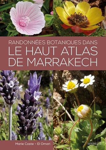 Couverture du livre « Randonnees botaniques dans le haut atlas de Marrakech » de Marie Coste-El Omari aux éditions Sarrazines & Co