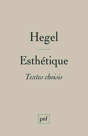 Couverture du livre « Esthétique ; textes choisi » de Georg Wilhelm Friedrich Hegel aux éditions Puf
