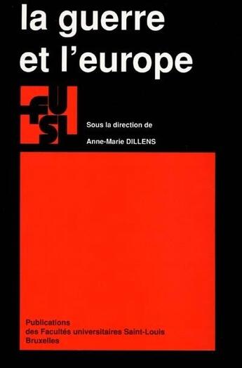 Couverture du livre « La guerre et l'europe » de Anne-Marie Dillens aux éditions Pu De Saint Louis