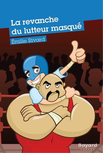 Couverture du livre « La revanche du lutteur masqué » de Emilie Rivard aux éditions Epagine
