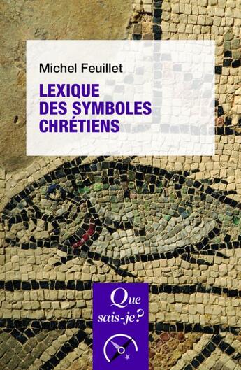 Couverture du livre « Lexique des symboles chrétiens (4e édition) » de Michel Feuillet aux éditions Que Sais-je ?