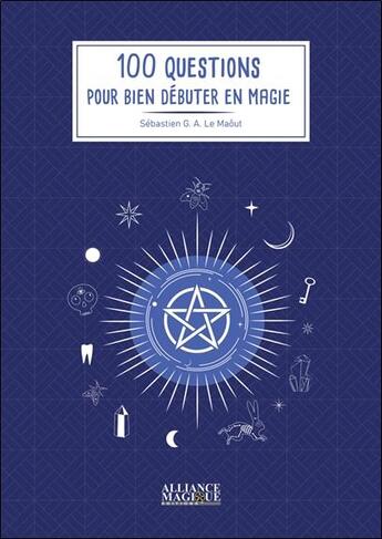 Couverture du livre « 100 questions pour bien débuter en magie » de Sebastien Le Maout aux éditions Alliance Magique