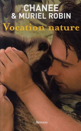Couverture du livre « Vocation nature » de Muriel Robin et Chanee aux éditions Arthaud