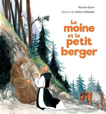 Couverture du livre « Le moine et le petit berger » de Martine Bazin et Joelle D'Abbadie aux éditions Tequi