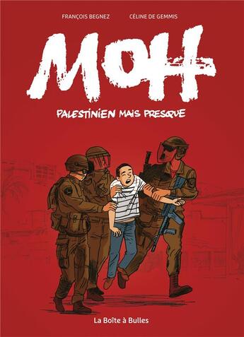 Couverture du livre « Moh, palestinien mais presque » de Celine De Gemmis et Francois Begnez aux éditions La Boite A Bulles