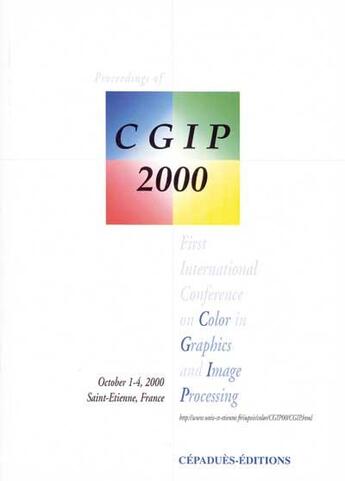 Couverture du livre « Cgip'2000 ; first international conference on color in graphics and image processing » de  aux éditions Cepadues
