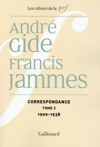 Couverture du livre « Correspondance t.2 ; 1900-1938 » de Andre Gide et Francis Jammes aux éditions Gallimard