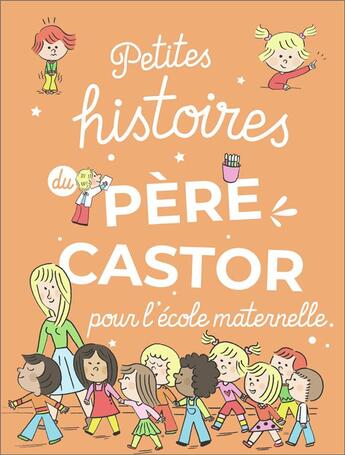 Couverture du livre « Petites histoires du Père Castor pour l'école maternelle » de Anne Kalicky et Laure Du Fay aux éditions Pere Castor