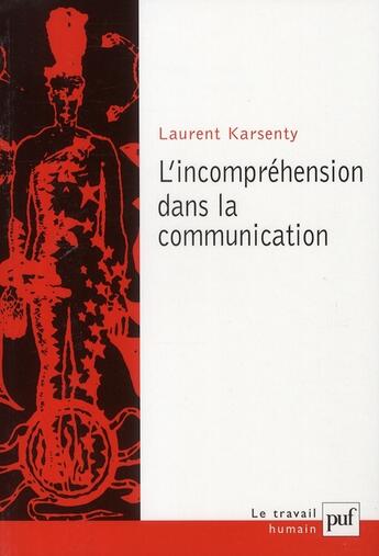 Couverture du livre « L'incompréhension dans la communication » de Laurent Karsenty aux éditions Puf