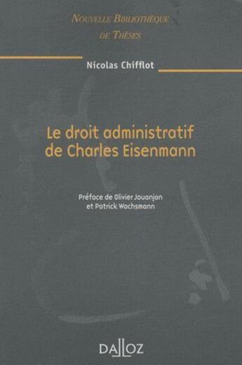 Couverture du livre « Le droit administratif de Charles Eisenmann » de Nicolas Chifflot aux éditions Dalloz