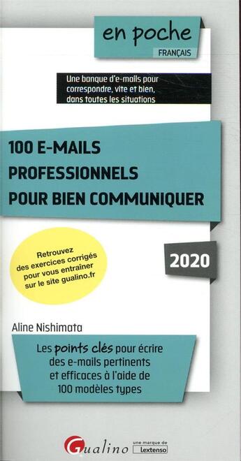 Couverture du livre « 100 e-mails professionnels pour bien communiquer ; les points cles pour écrire des e-mails pertinent et efficaces à l'aide de 100 modèles types (édition 2020) » de Aline Nishimata aux éditions Gualino