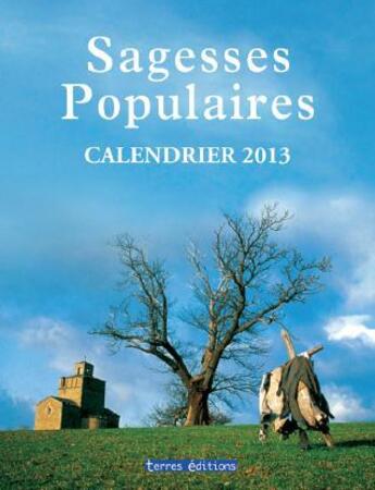 Couverture du livre « Sagesses populaires ; calendrier 2013 » de  aux éditions Terres Editions