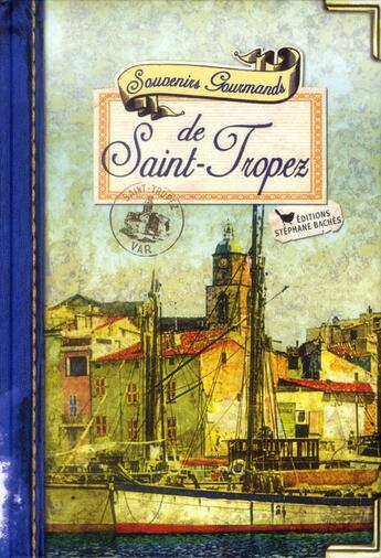 Couverture du livre « Souvenirs gourmands de Saint-Tropez » de Regine Lorfeuvre-Audabram aux éditions Les Cuisinieres