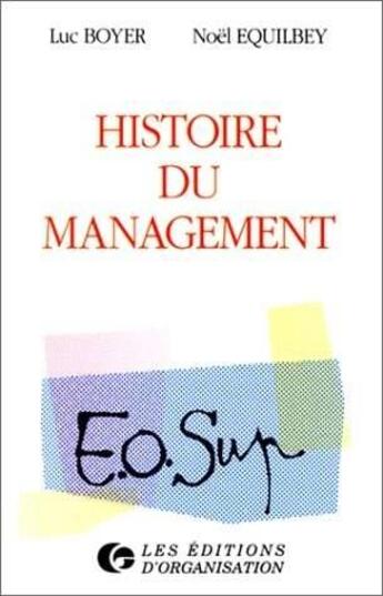 Couverture du livre « Histoire Du Management » de Luc Boyer aux éditions Organisation