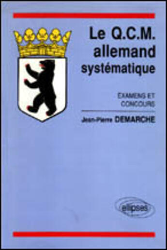 Couverture du livre « Qcm d'allemand systematique (le) » de Jean-Pierre Demarche aux éditions Ellipses