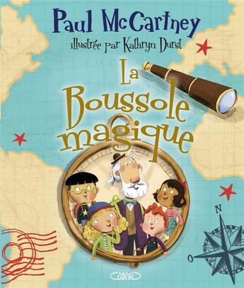 Couverture du livre « La boussole magique » de Paul Mccartney et Kathryn Durst aux éditions Michel Lafon