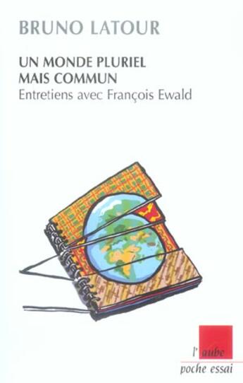 Couverture du livre « Un monde pluriel mais commun ; entretiens avec francois ewald » de Bruno Latour aux éditions Editions De L'aube