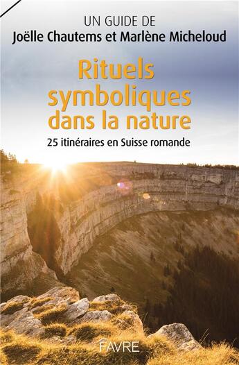 Couverture du livre « Lieux sacrés pour des rituels-nature en Suisse romande » de Joelle Chautems aux éditions Favre