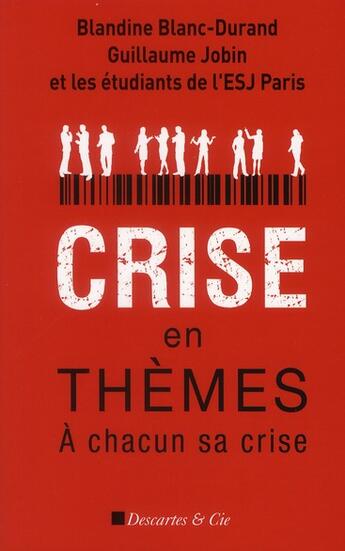 Couverture du livre « Crise en thèmes ; à chacun sa crise » de Guillaume Jobin et Blandine Blanc-Durand aux éditions Descartes & Cie