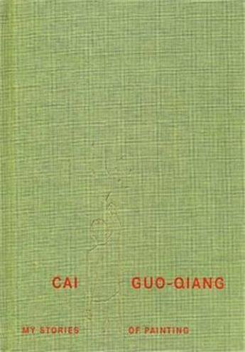 Couverture du livre « Cai guo-qiang. my stories of painting /anglais » de Huijts Stijn aux éditions Walther Konig