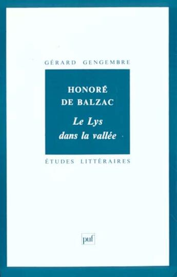 Couverture du livre « ETUDES LITTERAIRES t.47 ; le lys dans la vallée, de Honoré de Balzac » de Gerard Gengembre aux éditions Puf
