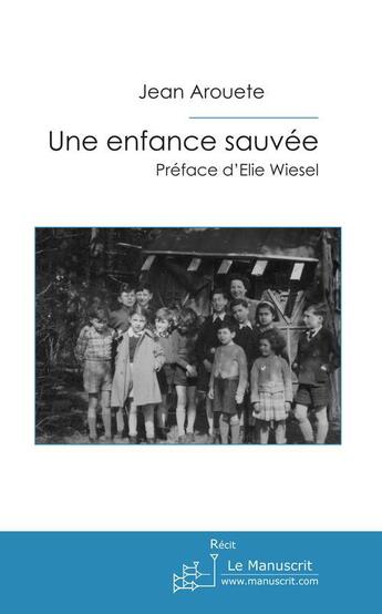 Couverture du livre « Une enfance sauvée » de Jean Arouete aux éditions Le Manuscrit