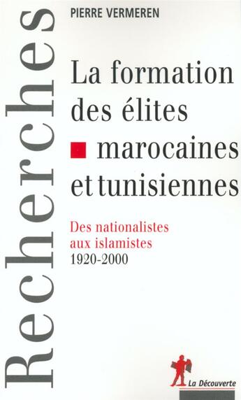 Couverture du livre « La formation des elites marocaines et tunisiennes » de Pierre Vermeren aux éditions La Decouverte