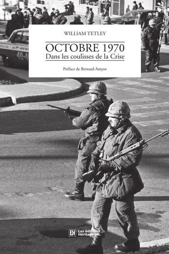 Couverture du livre « Octobre 1970 dans les coulisses de la crise » de William Tetley aux éditions Heritage - Dominique Et Compagnie