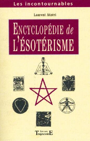 Couverture du livre « Encyclopedie de l'esoterisme » de Laurent Atzeri aux éditions Trajectoire