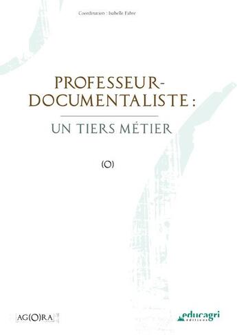 Couverture du livre « Professeur-documentaliste ; un tiers métier » de Isabelle Fabre aux éditions Educagri