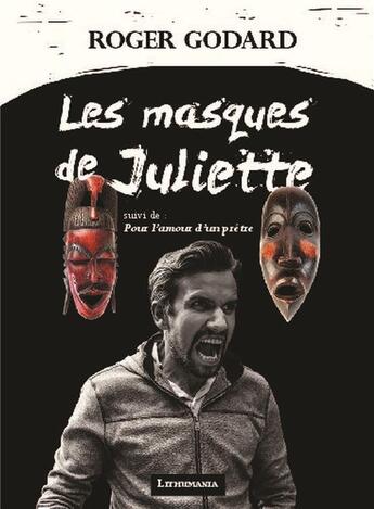 Couverture du livre « Les masques de Juliette » de Roger Godard aux éditions Bookelis