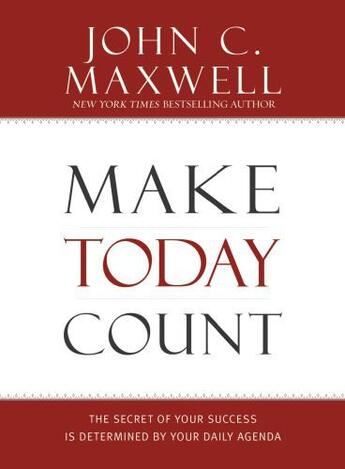 Couverture du livre « Make Today Count » de John C. Maxwell aux éditions Center Street