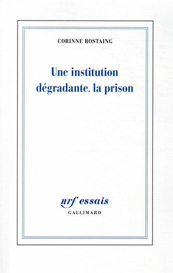 Couverture du livre « Une institution dégradante, la prison » de Corinne Rostaing aux éditions Gallimard