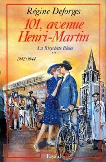 Couverture du livre « La bicyclette bleue Tome 2 : 101, avenue Henri-Martin, 1942-1944 » de Regine Deforges aux éditions Fayard