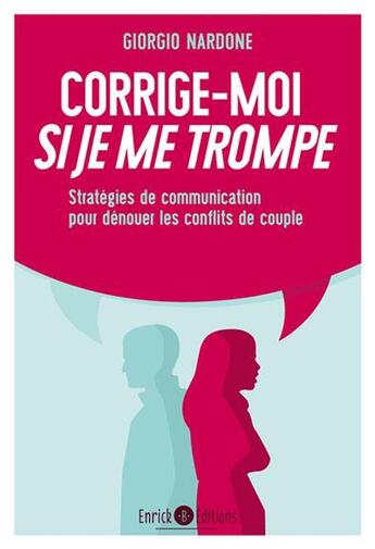 Couverture du livre « Corrige-moi si je me trompe ; stratégies de communication pour dénuer les conflits de couple » de Giorgio Nardone aux éditions Enrick B.