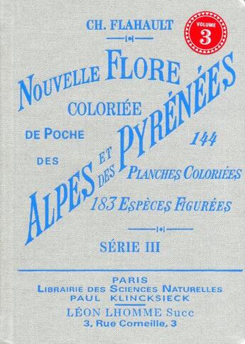 Couverture du livre « Nouvelle flore coloriée de poche des Alpes et des Pyrénées série 3 » de Charles Flahault aux éditions Bibliomane